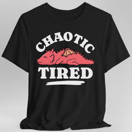 Alignment: Chaotic Tired T-shirt-GoblinSmith