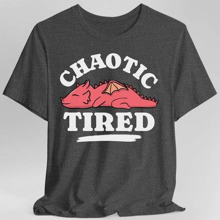 Alignment: Chaotic Tired T-shirt-GoblinSmith