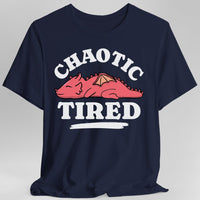 Alignment: Chaotic Tired T-shirt-GoblinSmith
