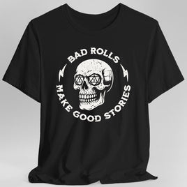 Bad Rolls Make Good Stories T-Shirt-GoblinSmith