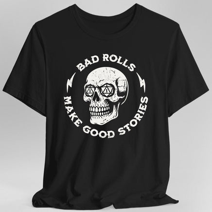 Bad Rolls Make Good Stories T-Shirt-GoblinSmith