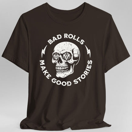 Bad Rolls Make Good Stories T-Shirt-GoblinSmith