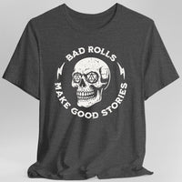 Bad Rolls Make Good Stories T-Shirt-GoblinSmith