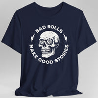 Bad Rolls Make Good Stories T-Shirt-GoblinSmith