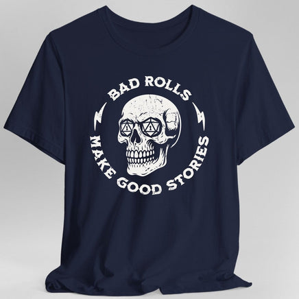 Bad Rolls Make Good Stories T-Shirt-GoblinSmith