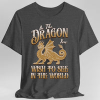 Be The Dragon You Wish To See In The World Shirt-GoblinSmith