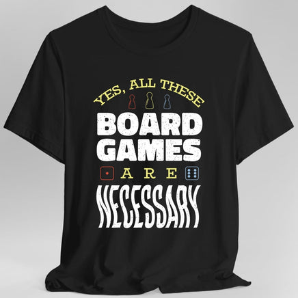 Yes All These Board Games Are Necessary T-shirt-GoblinSmith