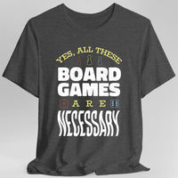 Yes All These Board Games Are Necessary T-shirt-GoblinSmith