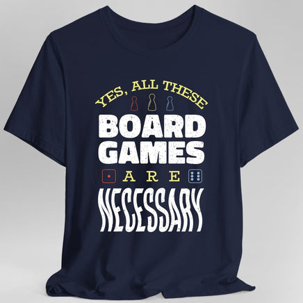 Yes All These Board Games Are Necessary T-shirt-GoblinSmith