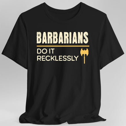 D&D Barbarians Do It Recklessly Shirt-GoblinSmith