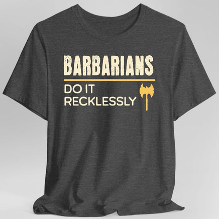 D&D Barbarians Do It Recklessly Shirt-GoblinSmith