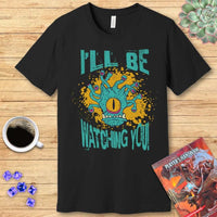 D&D Beholder Shirt - I'll Be Watching You-GoblinSmith
