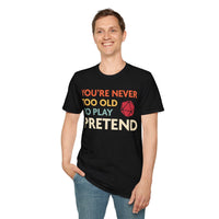 D&D Shirt - You're Never Too Old to Play Pretend-GoblinSmith