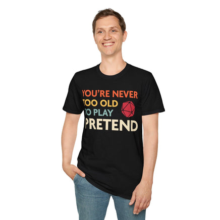 D&D Shirt - You're Never Too Old to Play Pretend-GoblinSmith