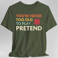D&D Shirt - You're Never Too Old to Play Pretend-GoblinSmith