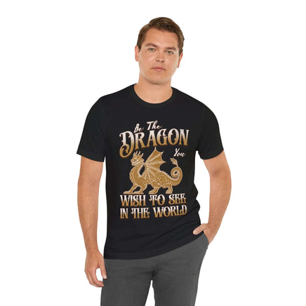 Be The Dragon You Wish To See In The World Shirt-GoblinSmith