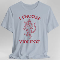 I Choose Violence Cat T-Shirt-GoblinSmith