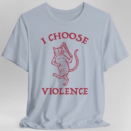 I Choose Violence Cat T-Shirt-GoblinSmith