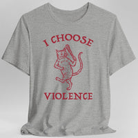 I Choose Violence Cat T-Shirt-GoblinSmith