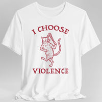 I Choose Violence Cat T-Shirt-GoblinSmith