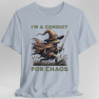 I'm A Conduit for Chaos T-shirt-GoblinSmith