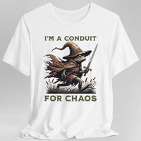 I'm A Conduit for Chaos T-shirt-GoblinSmith