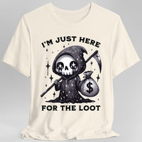 I’m Just Here for the Loot T-shirt-GoblinSmith