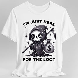 I’m Just Here for the Loot T-shirt-GoblinSmith
