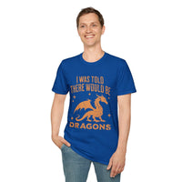 I Was Told There Would Be Dragons T-shirt-GoblinSmith