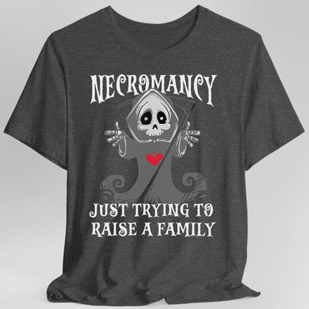 Necromancy Shirt - Trying To Raise A Family-GoblinSmith