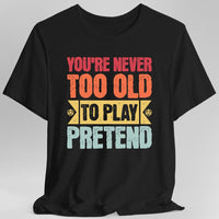 Retro Never Too Old To Play Pretend D&D T-Shirt-GoblinSmith