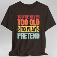 Retro Never Too Old To Play Pretend D&D T-Shirt-GoblinSmith