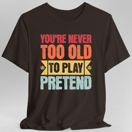 Retro Never Too Old To Play Pretend D&D T-Shirt-GoblinSmith