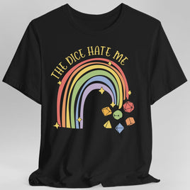 The Dice Hate Me Rainbow T-Shirt-GoblinSmith