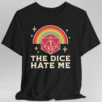 The Dice Hate Me T-Shirt-GoblinSmith