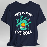 This Is How Eye Roll Beholder T-Shirt-GoblinSmith