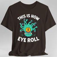 This Is How Eye Roll Beholder T-Shirt-GoblinSmith