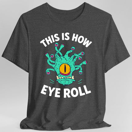 This Is How Eye Roll Beholder T-Shirt-GoblinSmith