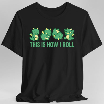 This Is How I Roll Dragon T-Shirt-GoblinSmith