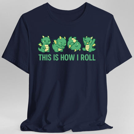This Is How I Roll Dragon T-Shirt-GoblinSmith