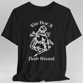 ’Tis But A Flesh Wound T-Shirt-GoblinSmith
