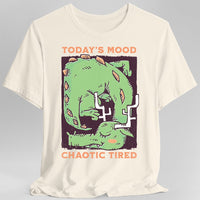 Today's Mood Chaotic Tired T-Shirt-GoblinSmith