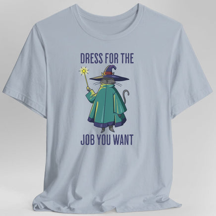 Dress For The Job You Want T-shirt-GoblinSmith