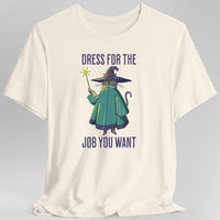 Dress For The Job You Want T-shirt-GoblinSmith