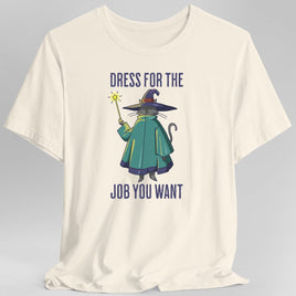 Dress For The Job You Want T-shirt-GoblinSmith