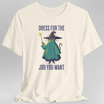 Dress For The Job You Want T-shirt-GoblinSmith
