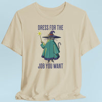 Dress For The Job You Want T-shirt-GoblinSmith