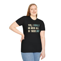Yes I Really Do Need All of These Dice T-Shirt-GoblinSmith