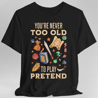 You’re Never Too Old to Play Pretend – D&D T-Shirt-GoblinSmith