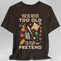 You’re Never Too Old to Play Pretend – D&D T-Shirt-GoblinSmith